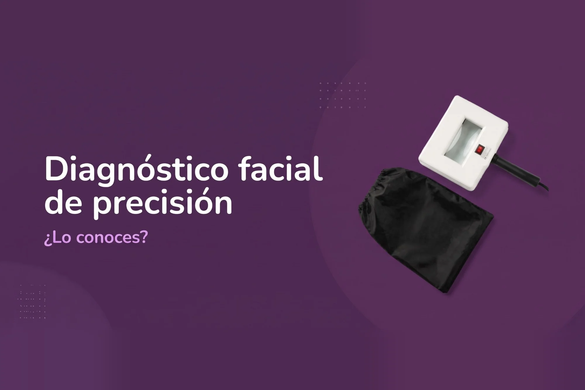 Lámpara de Wood en estética: qué indica cada color y cómo usarla para acertar en cabina